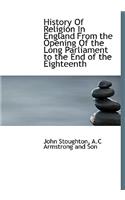 History of Religion in England from the Opening of the Long Parliament to the End of the Eighteenth