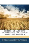 Bulletin de La Societe Neuchateloise Des Sciences Naturelles, Volume 6