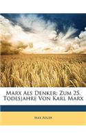 Marx ALS Denker: Zum 25. Todesjahre Von Karl Marx