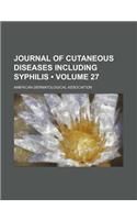 Journal of Cutaneous Diseases Including Syphilis (Volume 27)