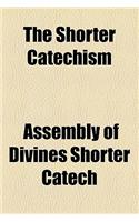 The Shorter Catechism