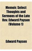 Memoir, Select Thoughts and Sermons of the Late REV. Edward Payson (Volume 1)