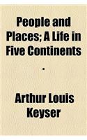 People and Places; A Life in Five Continents .
