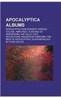 Apocalyptica Albums: Apocalyptica Discography, Worlds Collide, Amplified -- A Decade of Reinventing the Cello, Cult, Reflections(English)