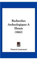 Recherches Archeologiques A Eleusis (1862)