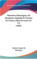 Memoires Historiques, de Mesdames Adelaide Et Victoire de France, Filles de Louis XV V2 (1802)