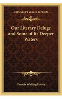 Our Literary Deluge and Some of Its Deeper Waters