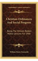 Christian Ordinances And Social Progress: Being The William Belden Noble Lectures For 1900(English)