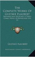 The Complete Works Of Gustave Flaubert: Bouvard And Pecuchet, A Tragi-Comic Novel Of Bourgeois Life V1(English)