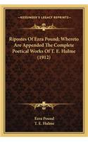 Ripostes of Ezra Pound; Whereto Are Appended the Complete Poetical Works of T. E. Hulme (1912)