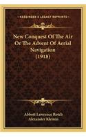 New Conquest of the Air or the Advent of Aerial Navigation (1918)