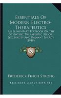 Essentials of Modern Electro-Therapeutics: An Elementary Textbook on the Scientific Therapeutic Use of Electricity and Radiant Energy (1918)