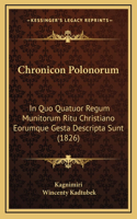 Chronicon Polonorum: In Quo Quatuor Regum Munitorum Ritu Christiano Eorumque Gesta Descripta Sunt (1826)