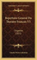 Repertoire General Du Theratre Francais V5: Tragedies (1821)