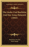 Die Lieder Und Buchlein Und Der Arme Heinrich (1842)