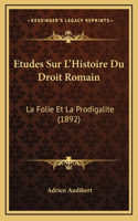 Etudes Sur L'Histoire Du Droit Romain