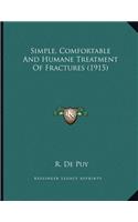 Simple, Comfortable And Humane Treatment Of Fractures (1915)