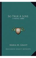 So True A Love
