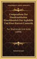 Compendium Der Hautkrankheiten Einschliesslich Der Syphilide Und Einer Kurzen Cosmetik