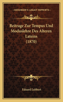 Beitrage Zur Tempus Und Moduslehre Des Alteren Lateins (1870): (German)