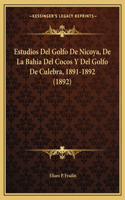 Estudios Del Golfo De Nicoya, De La Bahia Del Cocos Y Del Golfo De Culebra, 1891-1892 (1892): (Spanish)