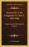 Oeuvres De A. De Longperier V5, Part 2, 1858-1868