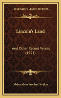 Lincoln's Land: And Other Recent Verses (1921)