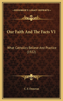 Our Faith And The Facts V1