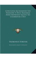 Concilium Aschaimense Sub Tassilone Ii Duce Bajoariae Anno Reparatae Salutis 763 Celebratum (1767)