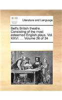 Bell's British theatre. Consisting of the most esteemed English plays. Vol. XXVI. ... Volume 26 of 34: (English)
