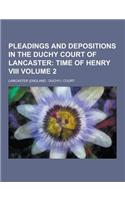 Pleadings and Depositions in the Duchy Court of Lancaster Volume 2: (English)