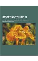 Importing; With Special Attention to Customs Requirements Volume 11