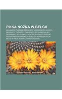 Pi Ka No Na W Belgii: Belgijscy Pi Karze, Belgijscy S Dziowie Pi Karscy, Belgijscy Trenerzy Pi Karscy, Belgijskie Kluby Pi Karskie(Polish)