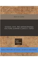 Logica, Sive, Ars Ratiocinandi Auctore Joanne Clerico. (1692): (Latin)