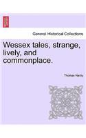 Wessex Tales, Strange, Lively, and Commonplace. Vol. II.