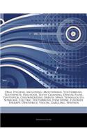 Articles on Oral Hygiene, Including: Mouthwash, Toothbrush, Toothpaste, Halitosis, Teeth Cleaning, Dental Floss, Toothpick, Chlorhexidine, Breath Spra