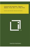 League of Nations, Treaty Series, V132, No. 1-4, 1932-1933: Societe Des Nations, Recueil Des Traites