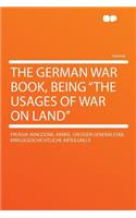 The German War Book, Being the Usages of War on Land