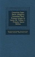 Comentum Super Dantis Aldigherij Comoediam Nunc Primum Integre in Lucem Ed, Volume 1... - Primary Source Edition
