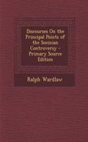 Discourses on the Principal Points of the Socinian Controversy