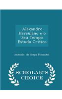 Alexandre Herculano E O Seu Tempo Estudo Critico - Scholar's Choice Edition