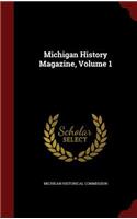 Michigan History Magazine, Volume 1