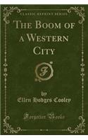 The Boom of a Western City (Classic Reprint)