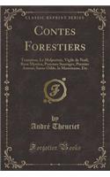 Contes Forestiers: Tentation; Le Malpertuis, Vigile de Noël, Rosa Mystica, Pommes Sauvages, Premier Amour, Soeur Odile, La Mancienne, Etc (Classic Reprint)(French)