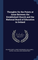 Thoughts On the Points at Issue Between the Established Church and the National Board of Education in Ireland