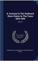 A Journey In The Seaboard Slave States In The Years 1853-1854; Volume 2