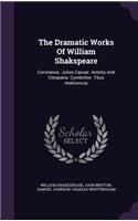 The Dramatic Works Of William Shakspeare