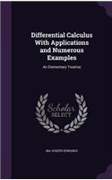 Differential Calculus With Applications and Numerous Examples