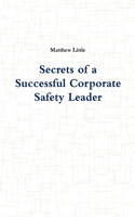 Secrets of a Successful Corporate Safety Leader