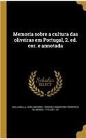 Memoria sobre a cultura das oliveiras em Portugal, 2. ed. cor. e annotada